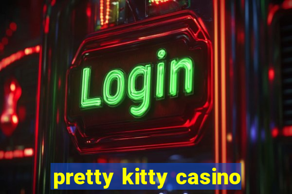 pretty kitty casino