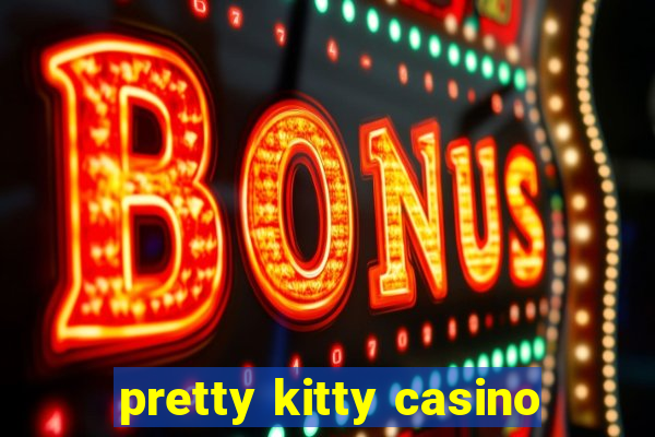 pretty kitty casino