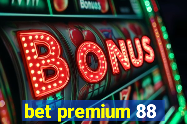 bet premium 88