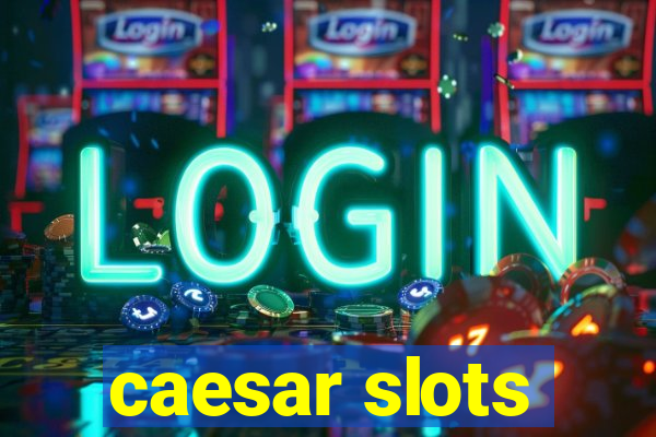 caesar slots