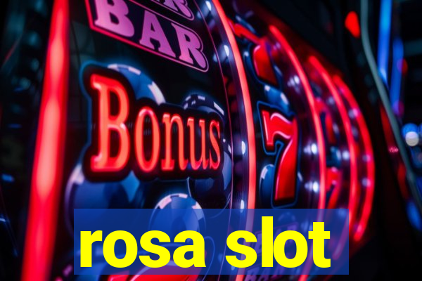 rosa slot