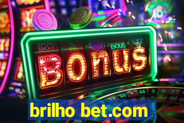 brilho bet.com