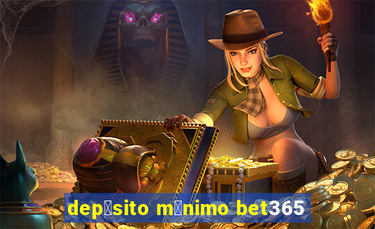 dep贸sito m铆nimo bet365