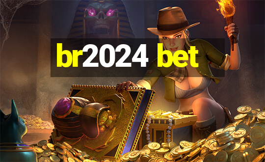 br2024 bet