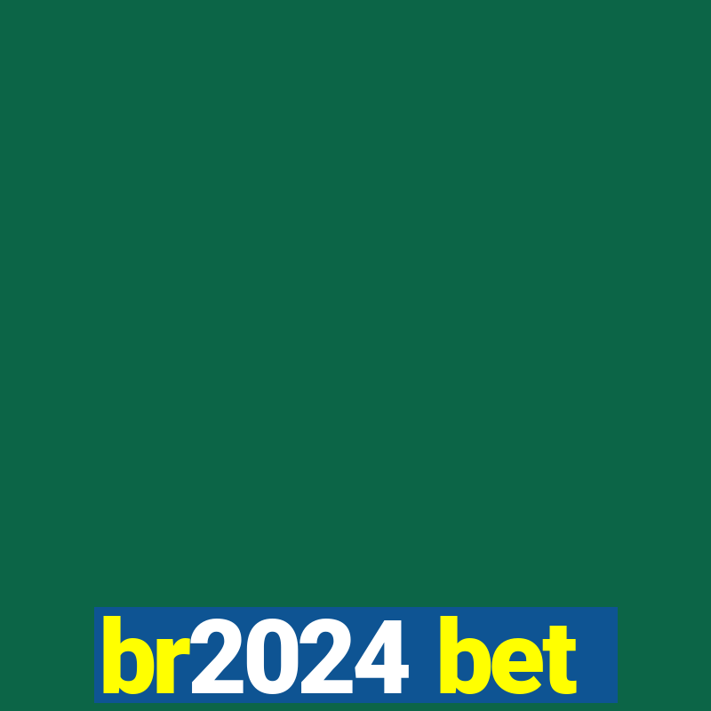 br2024 bet