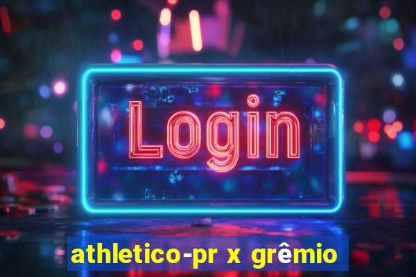 athletico-pr x grêmio