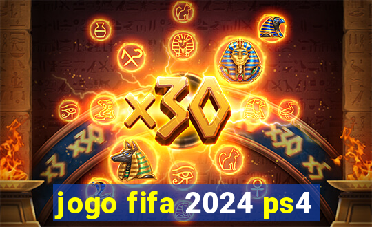 jogo fifa 2024 ps4