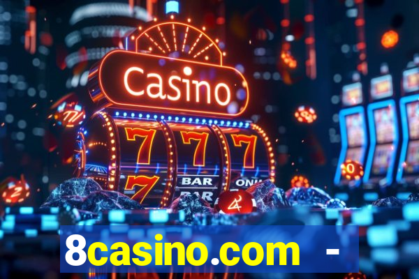 8casino.com - ca莽a-n铆queis online cassino