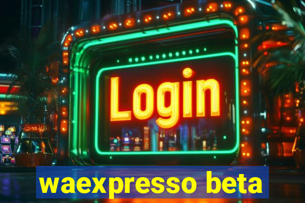 waexpresso beta