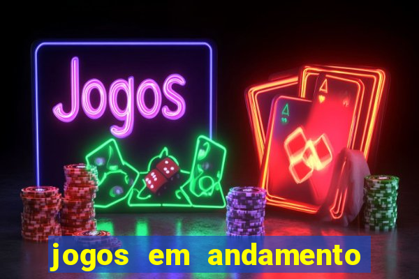 jogos em andamento ao vivo