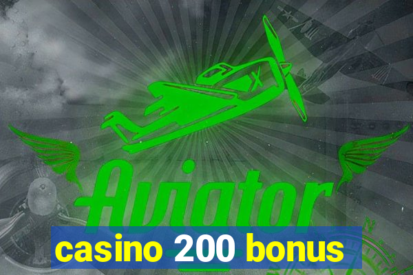 casino 200 bonus