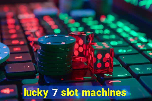 lucky 7 slot machines