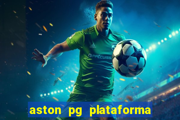 aston pg plataforma de jogos