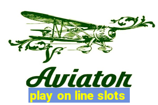 play on line slots