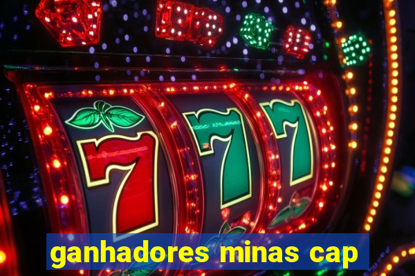 ganhadores minas cap