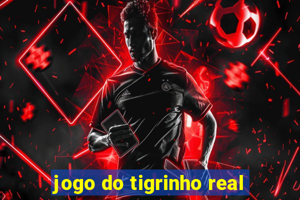 jogo do tigrinho real