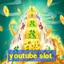 youtube slot