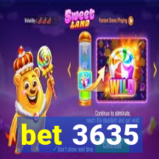 bet 3635