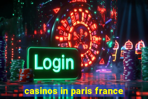 casinos in paris france