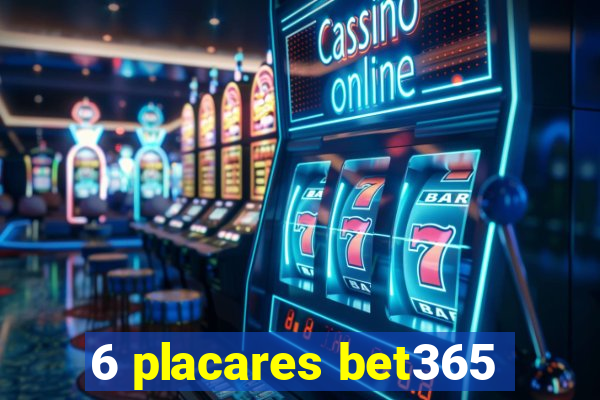 6 placares bet365