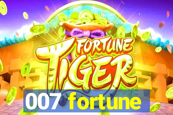 007 fortune