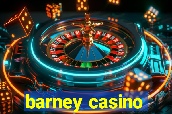 barney casino