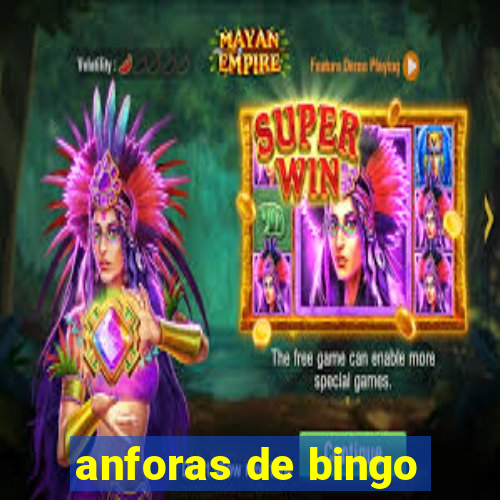 anforas de bingo