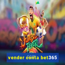 vender conta bet365