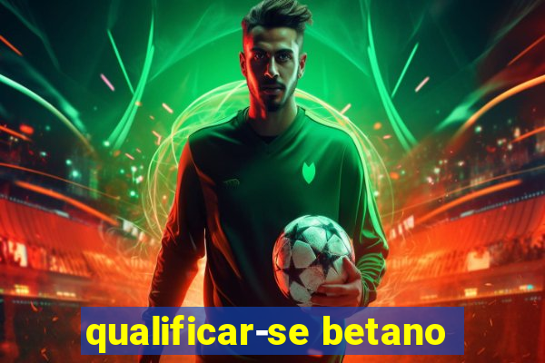 qualificar-se betano