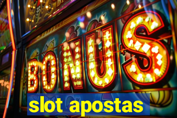 slot apostas